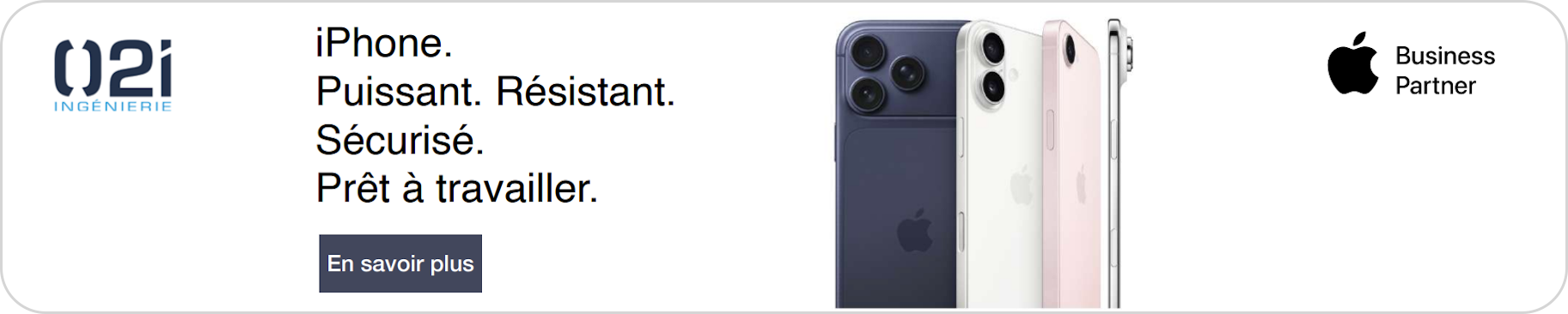 iPhone. Puissant. Résistant. Sécurisé. Prêt à travailler.